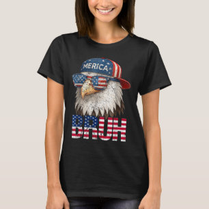 Bruh Fourth 4th Of July Eagle American Patriotic M T-Shirt