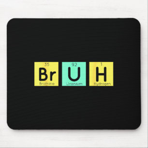 Bruh Funny Chemistry Gift Meme Periodic Table Meme Mouse Mat