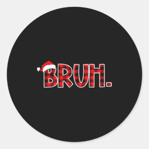 Bruh Funny Christmas Buffalo Plaid Boys Kids Xmas  Classic Round Sticker