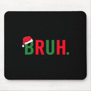 Bruh Funny Christmas Costume Teens Boys Men Mouse Mat