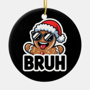 Bruh Funny Christmas Gingerbread Man Teens Boys Ceramic Tree Decoration