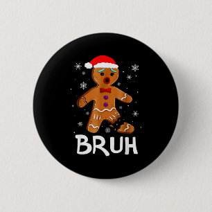 Bruh Funny Christmas Gingerbread Man Teens Boys Ki 6 Cm Round Badge