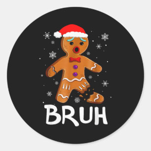 Bruh Funny Christmas Gingerbread Man Teens Boys Ki Classic Round Sticker