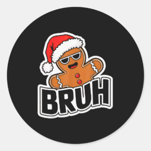 Bruh Funny Christmas Gingerbread Man Teens Boys Ki Classic Round Sticker
