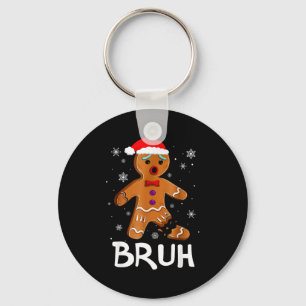 Bruh Funny Christmas Gingerbread Man Teens Boys Ki Key Ring