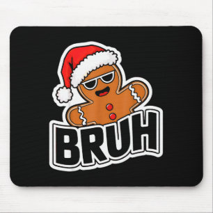 Bruh Funny Christmas Gingerbread Man Teens Boys Ki Mouse Mat