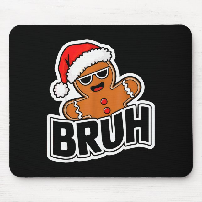 Bruh Funny Christmas Gingerbread Man Teens Boys Ki Mouse Mat (Front)