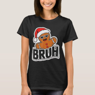 Bruh Funny Christmas Gingerbread Man Teens Boys Ki T-Shirt