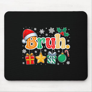 Bruh Funny Christmas Groovy Teens Boys Kids Xmas P Mouse Mat