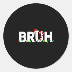 Bruh Funny Christmas Lights Teens Boys Kids Xmas P Classic Round Sticker