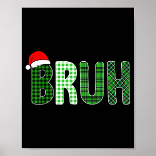 Bruh Funny Christmas Plaid Teen Boys Kids Xmas Bru Poster