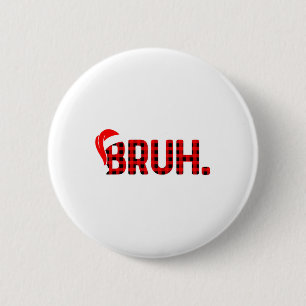 Bruh Funny Christmas Plaid Teens Boys Kids Xmas Pa 6 Cm Round Badge