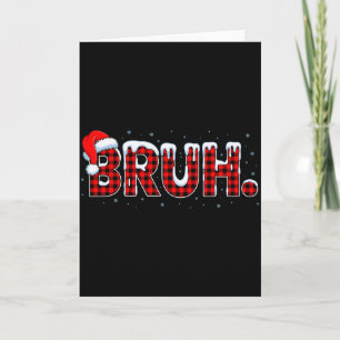 Bruh Funny Christmas Plaid Teens Boys Kids Xmas Pa Card