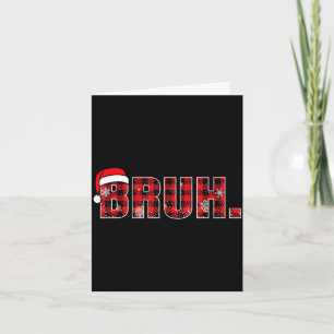 Bruh Funny Christmas Plaid Teens Boys Kids Xmas Pa Card
