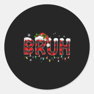 Bruh Funny Christmas Plaid Teens Boys Kids Xmas Pa Classic Round Sticker