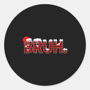 Bruh Funny Christmas Plaid Teens Boys Kids Xmas Pa Classic Round Sticker