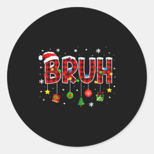 Bruh Funny Christmas Plaid Teens Boys Kids Xmas Pa Classic Round Sticker