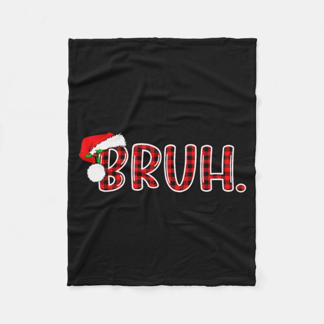 Bruh Funny Christmas Plaid Teens Boys Kids Xmas Pa Fleece Blanket (Front)