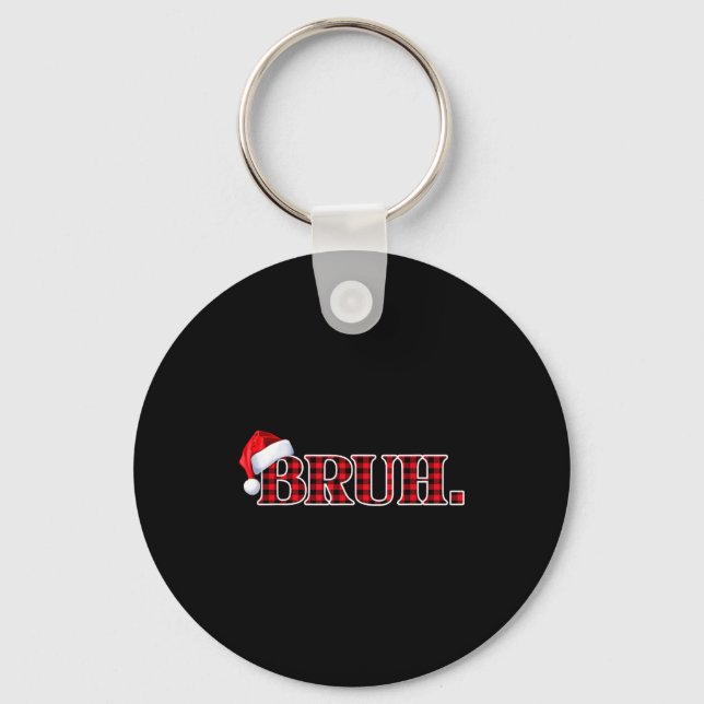 Bruh Funny Christmas Plaid Teens Boys Kids Xmas Pa Key Ring (Front)