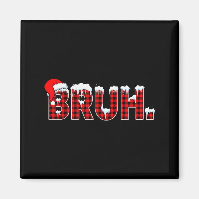 Bruh Funny Christmas Plaid Teens Boys Kids Xmas Pa Magnet (Front)