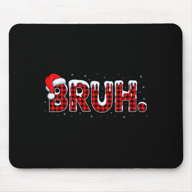 Bruh Funny Christmas Plaid Teens Boys Kids Xmas Pa Mouse Mat (Front)