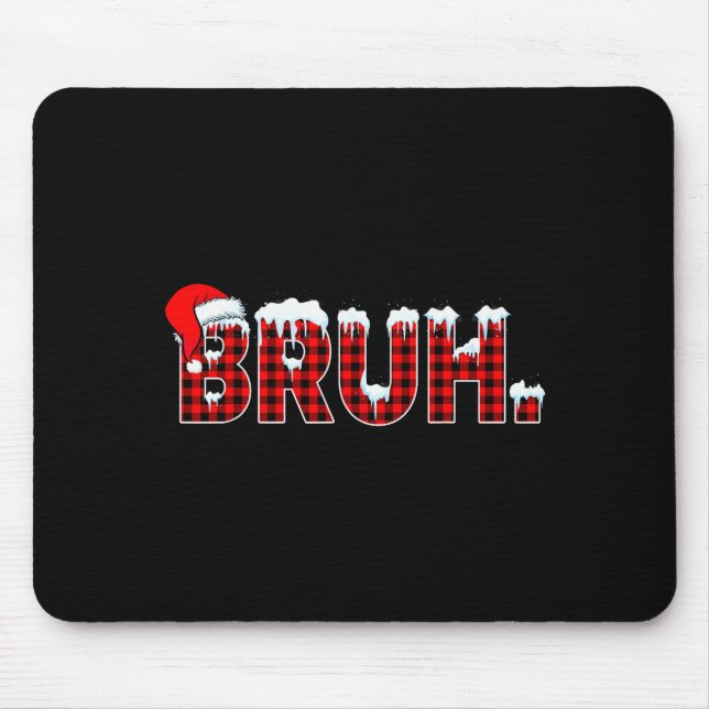 Bruh Funny Christmas Plaid Teens Boys Kids Xmas Pa Mouse Mat (Front)