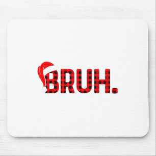 Bruh Funny Christmas Plaid Teens Boys Kids Xmas Pa Mouse Mat