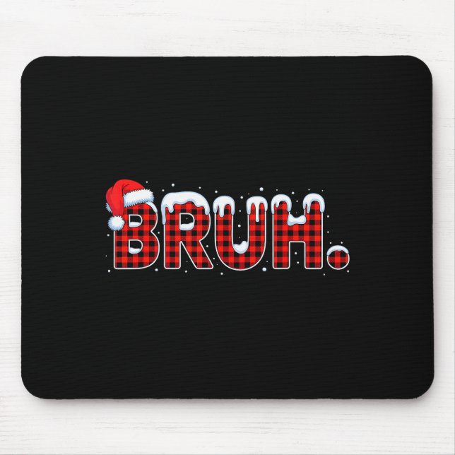 Bruh Funny Christmas Plaid Teens Boys Kids Xmas Pa Mouse Mat (Front)