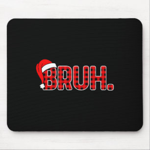 Bruh Funny Christmas Plaid Teens Boys Kids Xmas Pa Mouse Mat