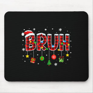 Bruh Funny Christmas Plaid Teens Boys Kids Xmas Pa Mouse Mat