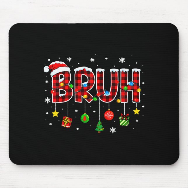 Bruh Funny Christmas Plaid Teens Boys Kids Xmas Pa Mouse Mat (Front)