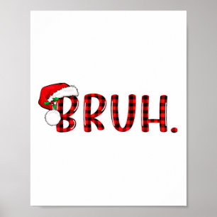 Bruh Funny Christmas Plaid Teens Boys Kids Xmas Pa Poster