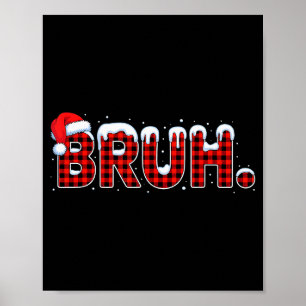Bruh Funny Christmas Plaid Teens Boys Kids Xmas Pa Poster