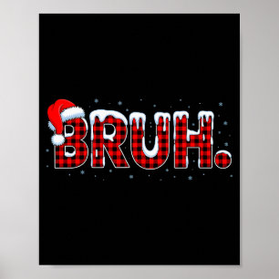 Bruh Funny Christmas Plaid Teens Boys Kids Xmas Pa Poster