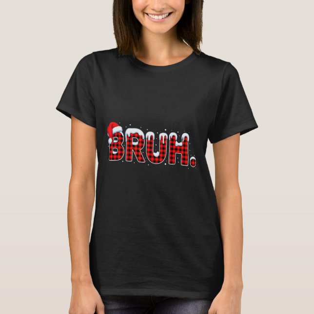Bruh Funny Christmas Plaid Teens Boys Kids Xmas Pa T-Shirt (Front)