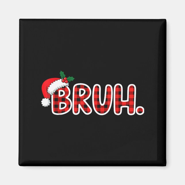 Bruh Funny Christmas Plaid Teens  Magnet (Front)