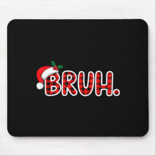 Bruh Funny Christmas Plaid Teens Mouse Mat