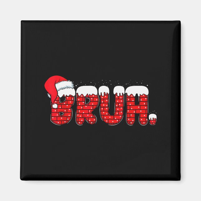 Bruh Funny Christmas Red Chimney Teens Boys Kids X Magnet (Front)