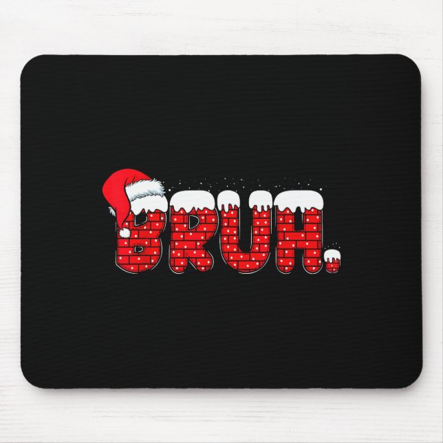 Bruh Funny Christmas Red Chimney Teens Boys Kids X Mouse Mat (Front)