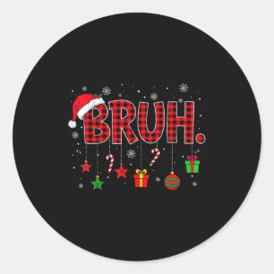 Bruh Funny Christmas Red Plaid Teens Boys Kids Xma Classic Round Sticker