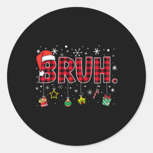Bruh Funny Christmas Red Plaid Teens Boys Kids Xma Classic Round Sticker
