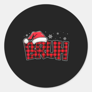 Bruh Funny Christmas Red Plaid Teens Boys Kids Xma Classic Round Sticker