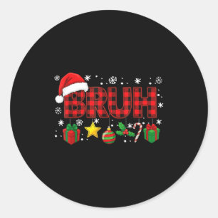 Bruh Funny Christmas Red Plaid Teens Boys Kids Xma Classic Round Sticker