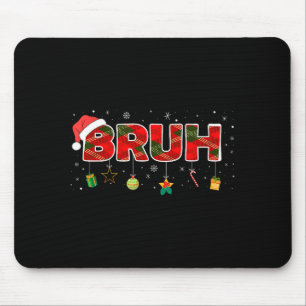 Bruh Funny Christmas Red Plaid Teens Boys Kids Xma Mouse Mat