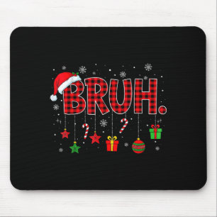 Bruh Funny Christmas Red Plaid Teens Boys Kids Xma Mouse Mat