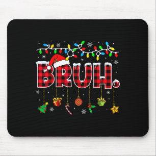 Bruh Funny Christmas Red Plaid Teens Boys Kids Xma Mouse Mat