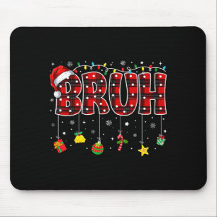 Bruh Funny Christmas Red Plaid Teens Boys Kids Xma Mouse Mat