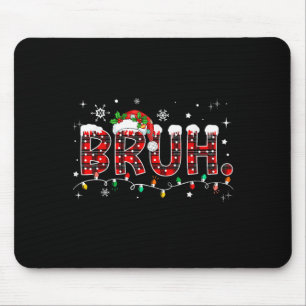 Bruh Funny Christmas Red Plaid Teens Boys Kids Xma Mouse Mat