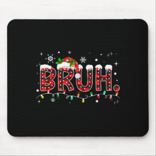 Bruh Funny Christmas Red Plaid Teens Boys Kids Xma Mouse Mat