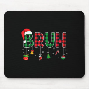 Bruh Funny Christmas Red Plaid Teens Boys Kids Xma Mouse Mat
